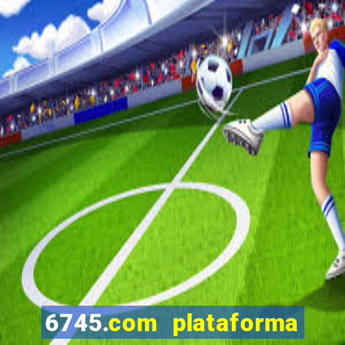 6745.com plataforma de jogos